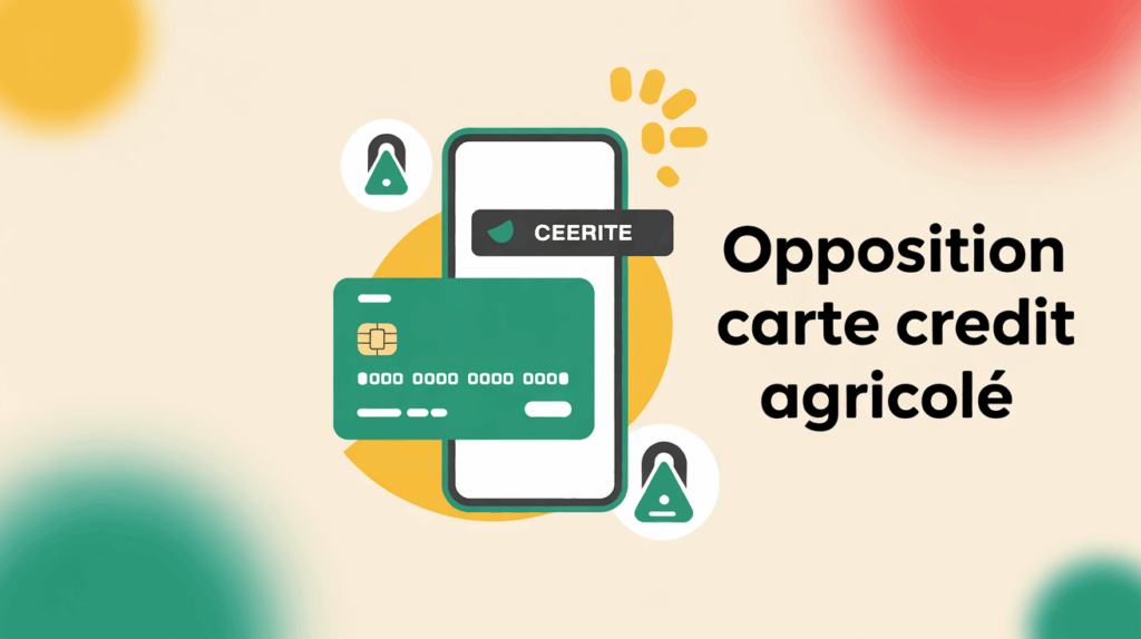 Opposition carte Crédit Agricole smartphone sécurité